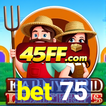 bet 75